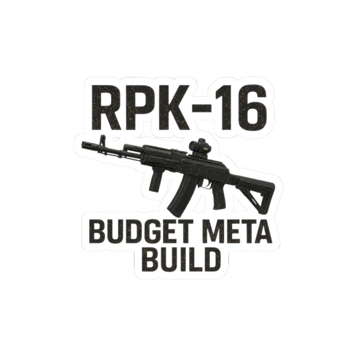 RPK-16 Budget Meta Build Escape From Tarkov Sticker - alternate angle 3, merchandise