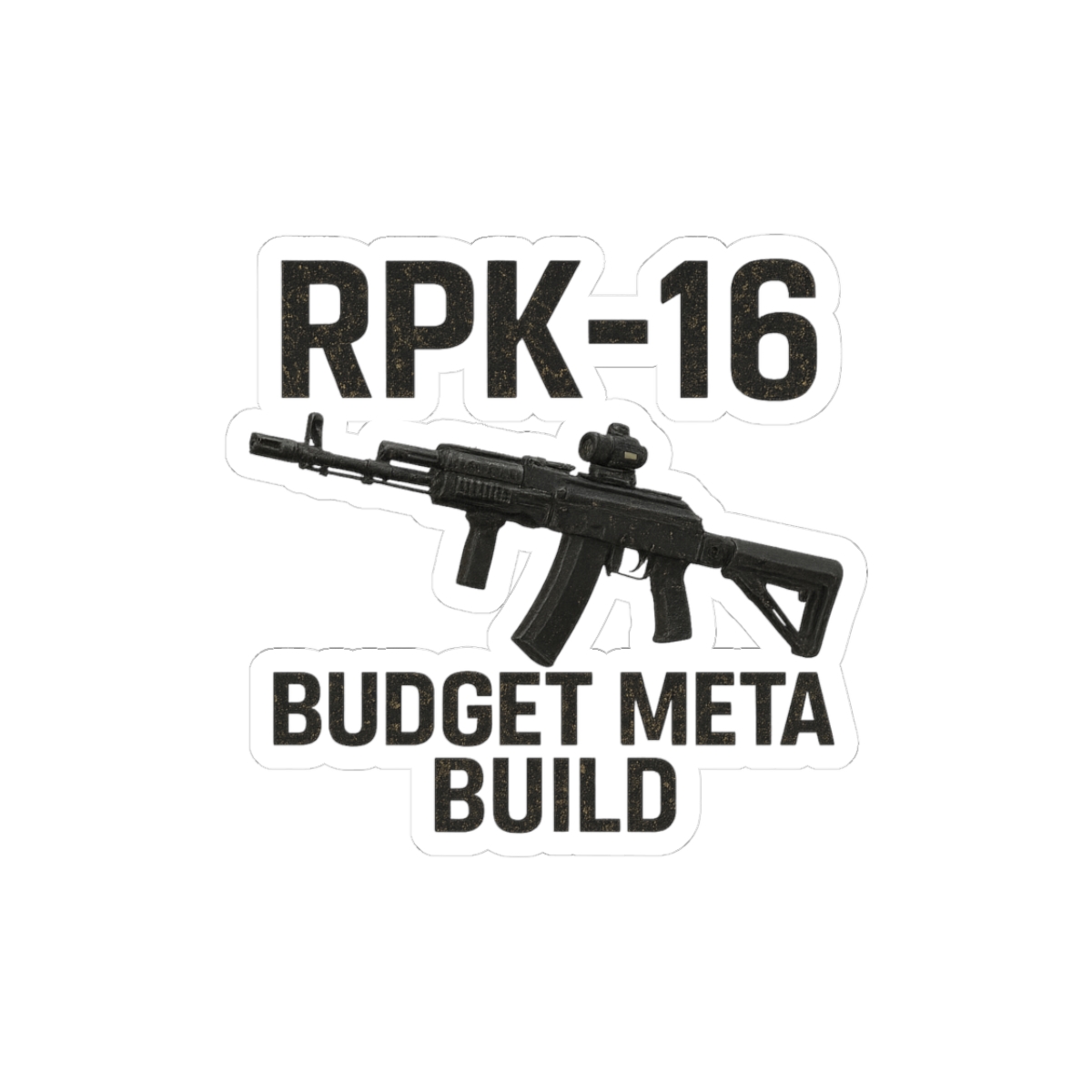 RPK-16 Budget Meta Build Escape From Tarkov Sticker - alternate angle 1, merchandise