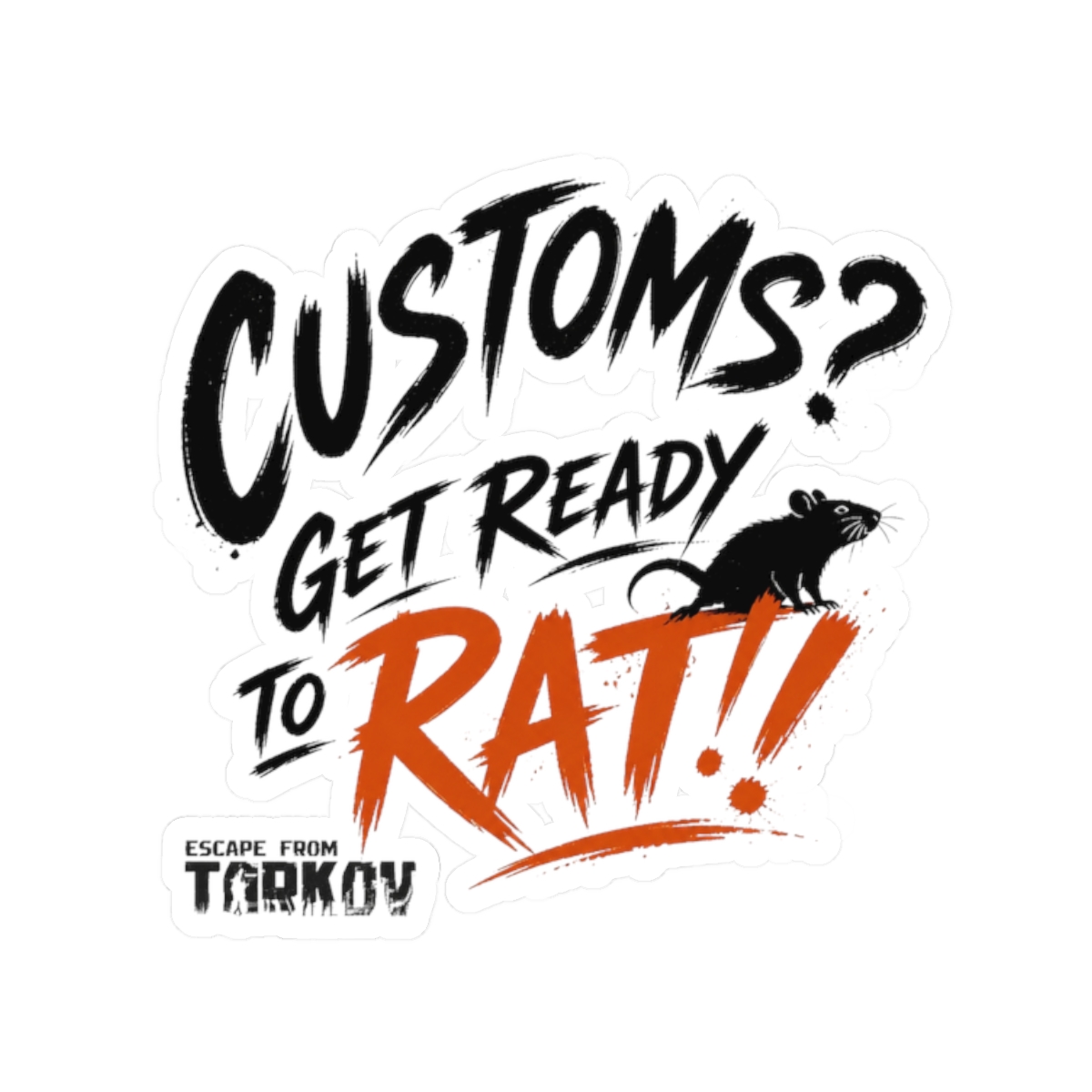 Escape From Tarkov "Customs? Get Ready to Rat!" Sticker